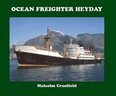 Malcolm Cranfield - Ocean Freighter Heyday, Inbunden