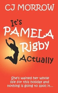 bokomslag It's Pamela Rigby Actually: A witty, poignant and uplifting story about love, friendship and redemption