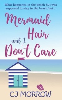 bokomslag Mermaid Hair and I Don't Care: A romantic comedy about shoes, surf and second chances