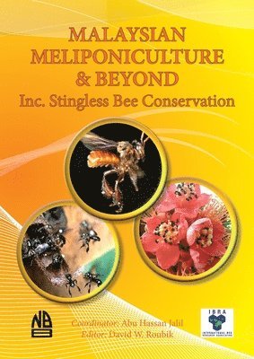 David W Roubik - MALAYSIAN MELIPONICULTURE & BEYOND Inc. Stingless Bee Conservation, Häftad