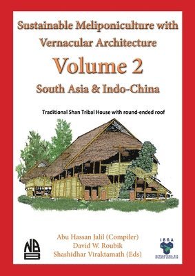 Volume 2 - Sustainable Meliponiculture with Vernacular Architecture - South Asia & Indo-China 1