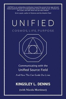 Kingsley L. Dennis - UNIFIED - COSMOS, LIFE, PURPOSE, Häftad