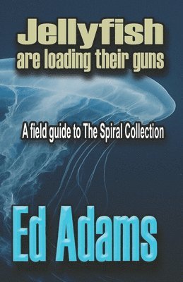 Ed Adams - Jellyfish are Loading their Guns, Häftad