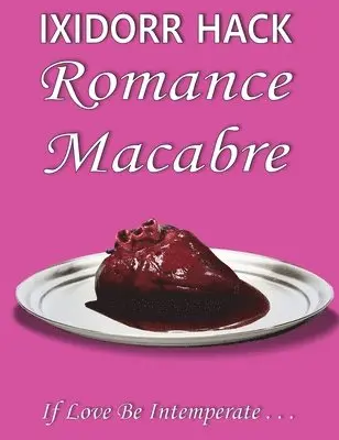 Ixidorr Hack - Romance Macabre, Inbunden. Tillgänglighet: Lägg i varukorg