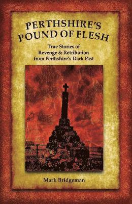 Mark Bridgeman - Perthshire's Pound of Flesh, Häftad