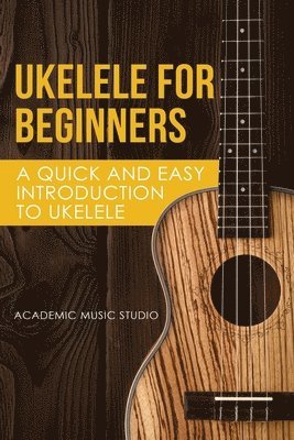 Academic Music Studio - Ukulele for Beginners, Häftad