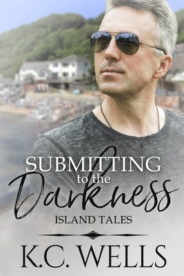 K C Wells - Submitting to the Darkness, Häftad