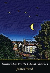 bokomslag Tunbridge Wells Ghost Stories