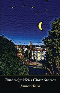 bokomslag Tunbridge Wells Ghost Stories