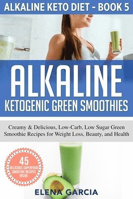 bokomslag Alkaline Ketogenic Green Smoothies