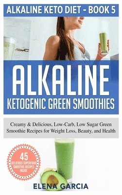 bokomslag Alkaline Ketogenic Green Smoothies