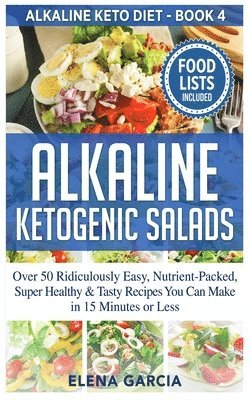 Elena Garcia - Alkaline Ketogenic Salads, Inbunden