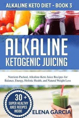 bokomslag Alkaline Ketogenic Juicing