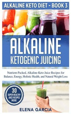 bokomslag Alkaline Ketogenic Juicing