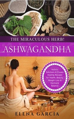 bokomslag Ashwagandha - The Miraculous Herb!