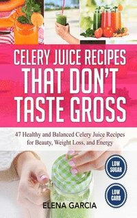 bokomslag Celery Juice Recipes That Don't Taste Gross