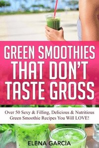 bokomslag Green Smoothies That Don't Taste Gross