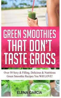 bokomslag Green Smoothies That Don't Taste Gross