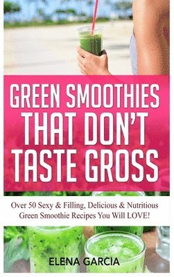 Green Smoothies That Don't Taste Gross 1