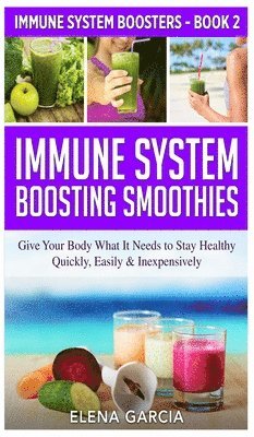 Elena Garcia - Immune System Boosting Smoothies, Inbunden