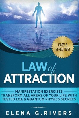 Elena G Rivers - Law of Attraction - Manifestation Exercises - Transform All Areas of Your Life with Tested LOA & Quantum Physics Secrets, Häftad