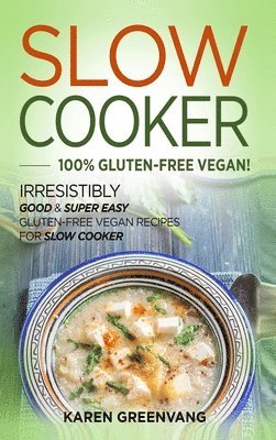 Slow Cooker -100% Gluten-Free Vegan 1