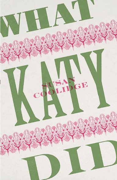 Susan Coolidge, Hilary Emmett, Thomas Ruys Smith - What Katy Did, Häftad