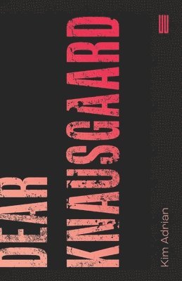 Kim Adrian - Dear Knausgaard, Häftad
