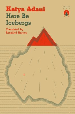Katya Adaui - Here Be Icebergs, Häftad