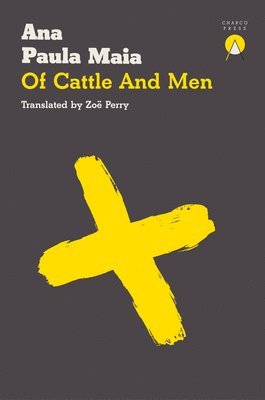 Ana Paula Maia - Of Cattle and Men, Häftad