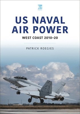 US Naval Air Power: West Coast 2010-20 1