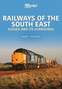 bokomslag Railways of the South East: Sussex and its Surrounds