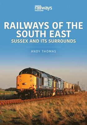 Railways of the South East: Sussex and its Surrounds 1