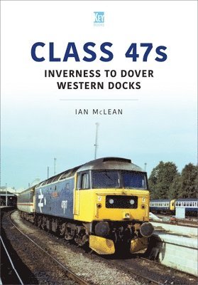 bokomslag Class 47s: Inverness to Dover Western Docks, 1985-86