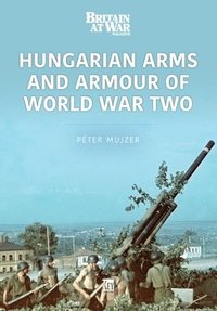 bokomslag Hungarian Arms and Armour of World War Two