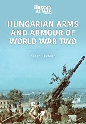 Hungarian Arms and Armour of World War Two 1