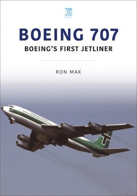 Boeing 707: Boeing's First Jetliner 1