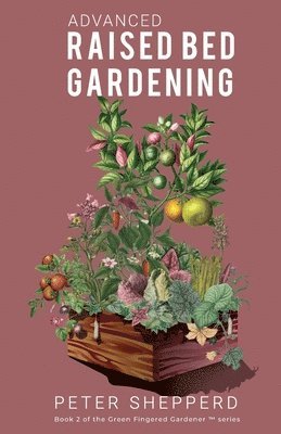 Advanced Raised Bed Gardening