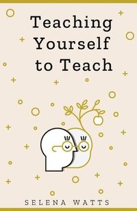bokomslag Teaching Yourself to Teach: 1