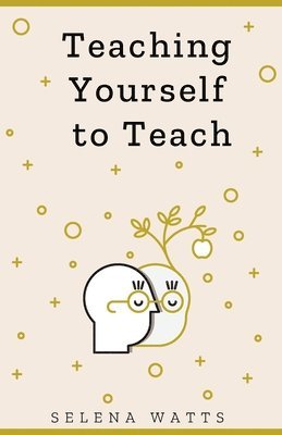 bokomslag Teaching Yourself to Teach: 1