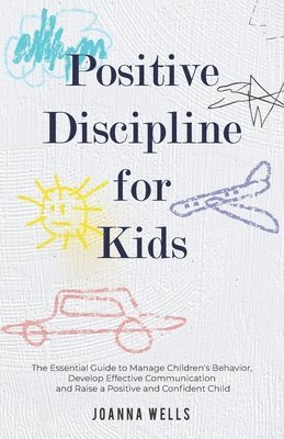 Joanna Wells - Positive Disciple for Kids, Häftad