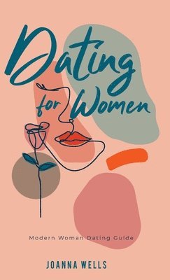 Joanna Wells - Dating for Women, Inbunden