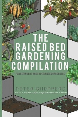 bokomslag Raised Bed Gardening Compilation for Beginners and Experienced Gardeners