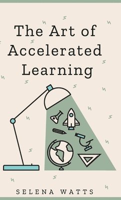 Art of Accelerated Learning