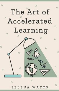 bokomslag The Art of Accelerated Learning