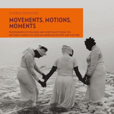 Judith Weisenfeld, Eric L Williams, Michele Gates Moresi, Laura Coyle - Movements, Motions, Moments, Häftad