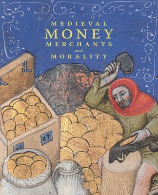 bokomslag Medieval Money, Merchants, and Morality