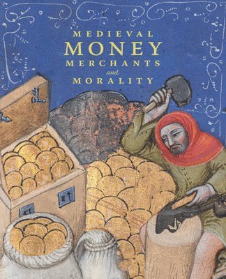 Diane Wolfthal - Medieval Money, Merchants, and Morality, Inbunden