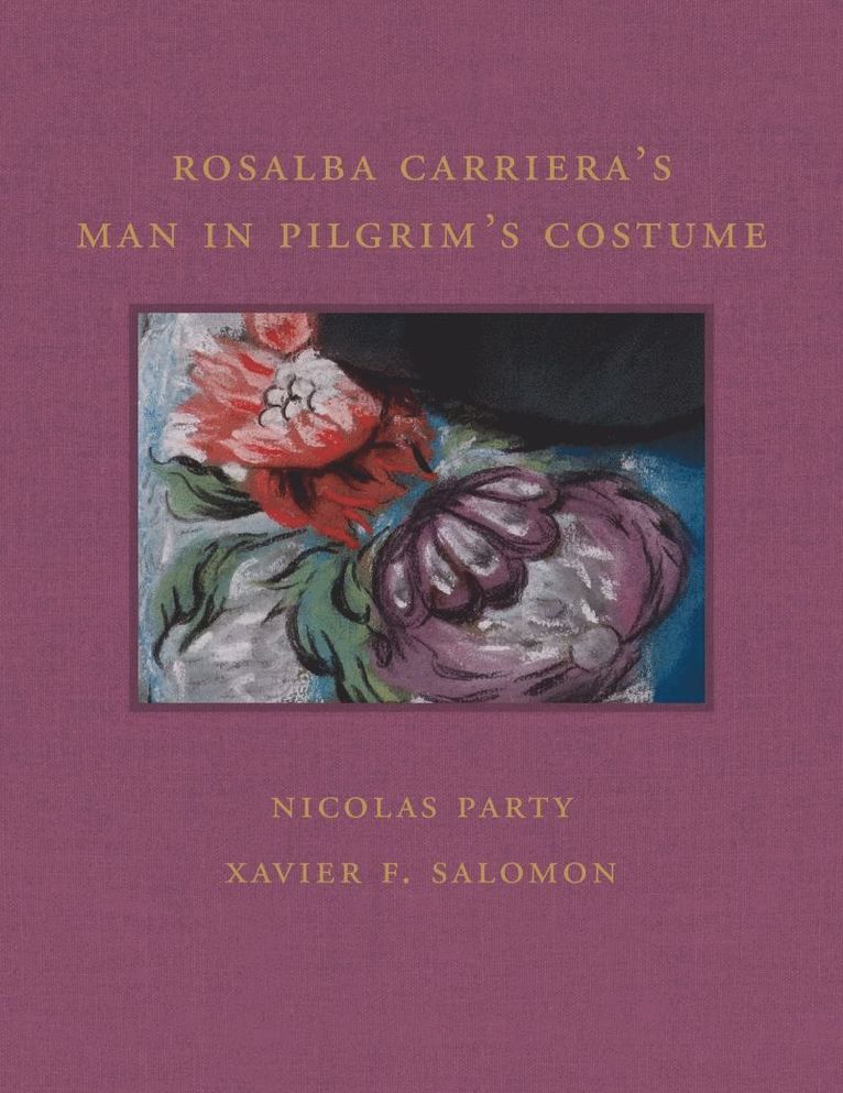 Nicolas Party, Xavier F Salomon, Xavier F. Salomon - Rosalba Carriera's Man in Pilgrim's Costume, Inbunden