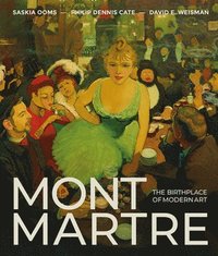 bokomslag Montmartre: The Birthplace of Modern Art